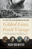 Gilded Lives, Fatal Voyage: The Titanic's First-Class Passengers and Their World, Brewster, Hugh