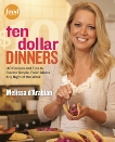 Ten Dollar Dinners: 140 Recipes & Tips to Elevate Simple, Fresh Meals Any Night of the Week : A Cookbook, d'Arabian, Melissa & Pelzel, Raquel