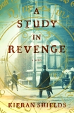 A Study in Revenge: A Novel, Shields, Kieran