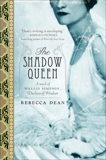 The Shadow Queen: A Novel of Wallis Simpson, Duchess of Windsor, Dean, Rebecca