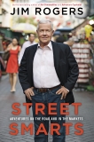 Street Smarts: Adventures on the Road and in the Markets, Rogers, Jim