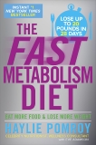 The Fast Metabolism Diet: Eat More Food and Lose More Weight, Pomroy, Haylie