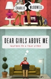 Dear Girls Above Me: Inspired by a True Story, McDowell, Charles