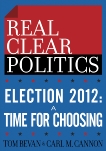 Election 2012: A Time for Choosing (The RealClearPolitics Political Download), Bevan, Tom & Cannon, Carl M.