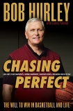 Chasing Perfect: The Will to Win in Basketball and Life, Hurley, Bob