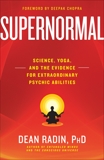 Supernormal: Science, Yoga, and the Evidence for Extraordinary Psychic Abilities, Chopra, Deepak (FRW) & Radin, Dean