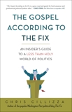 The Gospel According to the Fix: An Insider's Guide to a Less than Holy World of Politics, Cillizza, Chris