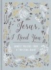 Jesus, I Need You: Honest Prayers from a Trusting Heart, Zondervan,