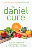 The Daniel Cure: The Daniel Fast Way to Vibrant Health, Gregory, Susan & Bloomer, Richard J.