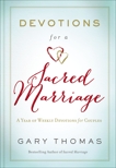 Devotions for a Sacred Marriage: A Year of Weekly Devotions for Couples, Thomas, Gary