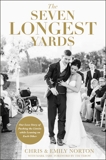 The Seven Longest Yards: Our Love Story of Pushing the Limits while Leaning on Each Other, Norton, Chris & Norton, Emily