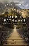 Sacred Pathways: Nine Ways to Connect with God, Thomas, Gary