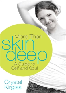 More Than Skin Deep: A Guide to Self and Soul, Kirgiss, Crystal