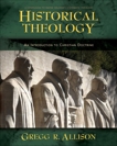 Historical Theology: An Introduction to Christian Doctrine, Allison, Gregg