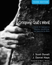 Grasping God's Word: A Hands-On Approach to Reading, Interpreting, and Applying the Bible, Duvall, J. Scott & Hays, J. Daniel