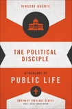 The Political Disciple: A Theology of Public Life, Bacote, Vincent E.