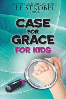 The Case for Grace for Kids, Strobel, Lee