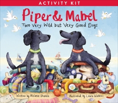 Piper and Mabel Activity Kit: Two Very Wild but Very Good Dogs, Shankle, Melanie