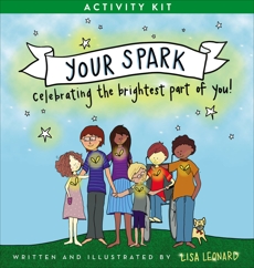 Your Spark Activity Kit: Celebrating the Brightest Part of You!, Leonard, Lisa