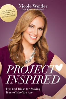 Project Inspired: Tips and Tricks for Staying True to Who You Are, Weider, Nicole