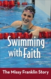 Swimming with Faith: The Missy Franklin Story, Miller, Natalie Davis