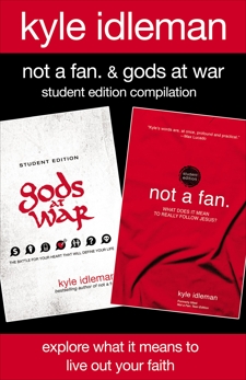 Not a Fan and Gods at War Student Edition Compilation: Explore What It Means to Live Out Your Faith, Idleman, Kyle