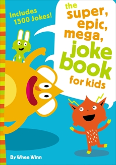 The Super, Epic, Mega Joke Book for Kids, Winn, Whee