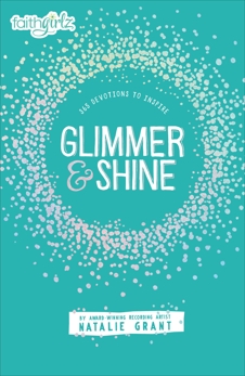 Glimmer and Shine: 365 Devotions to Inspire, Grant, Natalie