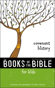 NIrV, The Books of the Bible for Kids: Covenant History: Discover the Beginnings of God’s People, Zondervan,