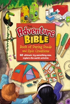 The Adventure Bible Book of Daring Deeds and Epic Creations: 60 ultimate try-something-new, explore-the-world activities, Zondervan,