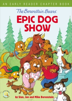 The Berenstain Bears' Epic Dog Show: An Early Reader Chapter Book, Berenstain, Stan & Berenstain, Mike & Berenstain, Jan