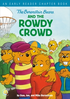 The Berenstain Bears and the Rowdy Crowd: An Early Reader Chapter Book, Berenstain, Stan & Berenstain, Mike & Berenstain, Jan