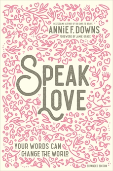 Speak Love: Your Words Can Change the World, Downs, Annie F.