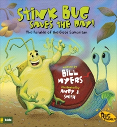 Stink Bug Saves the Day!: The Parable of the Good Samaritan, Myers, Bill