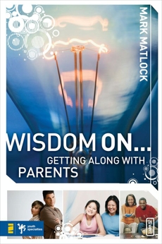Wisdom On ... Getting Along with Parents, Matlock, Mark