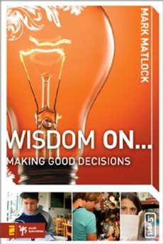 Wisdom On ... Making Good Decisions, Matlock, Mark