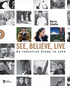 See, Believe, Live: An Inductive Study in John, Shafer, Barry