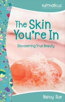 The Skin You're In: Discovering True Beauty: Previously Titled 'Beauty Lab', Rue, Nancy N.