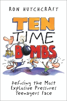 Ten Time Bombs: Defusing the Most Explosive Pressures Teenagers Face, Hutchcraft, Ronald