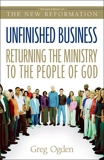 Unfinished Business: Returning the Ministry to the People of God, Ogden, Greg