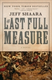 The Last Full Measure: A Novel of the Civil War, Shaara, Jeff