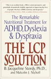 The LCP Solution: The Remarkable Nutritional Treatment for ADHD, Dyslexia, and Dyspraxia, Stordy, B. Jacqueline & Nicholl, Malcolm J.