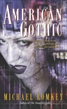 American Gothic: A Novel, Romkey, Michael