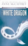 The White Dragon: Volume III of The Dragonriders of Pern, McCaffrey, Anne