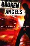 Broken Angels: A Novel, Morgan, Richard K.