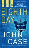 The Eighth Day: A Thriller, Case, John
