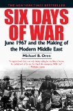 Six Days of War: June 1967 and the Making of the Modern Middle East, Oren, Michael B.