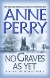 No Graves As Yet: A Novel, Perry, Anne