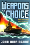 Weapons of Choice: A Novel of the Axis of Time, Birmingham, John