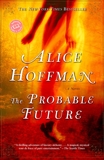 The Probable Future: A Novel, Hoffman, Alice